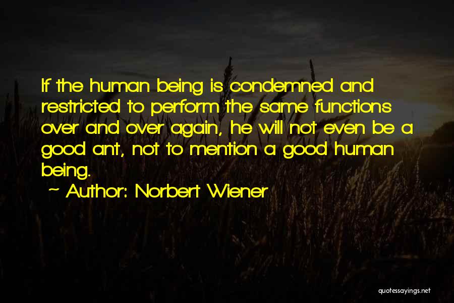 All Humans Being The Same Quotes By Norbert Wiener