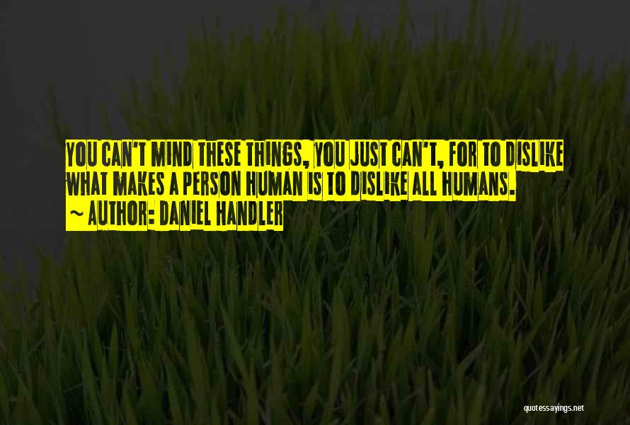 All Humans Quotes By Daniel Handler