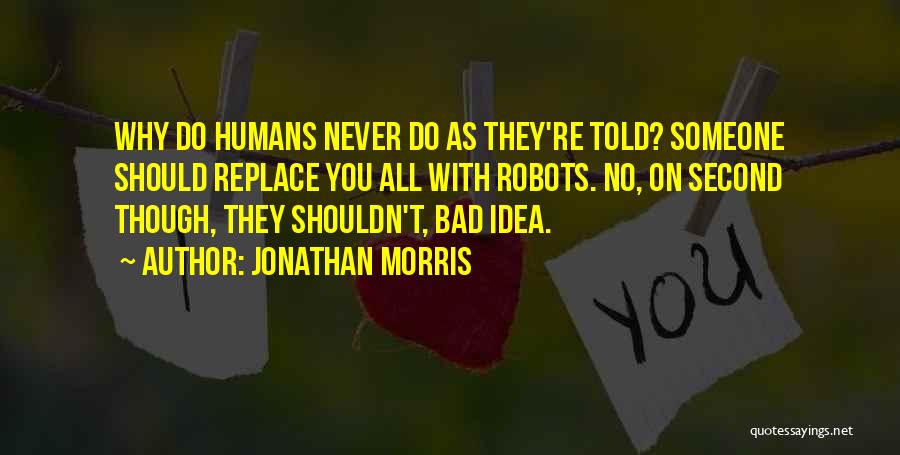 All Humans Quotes By Jonathan Morris