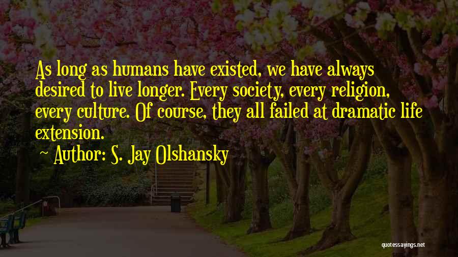 All Humans Quotes By S. Jay Olshansky