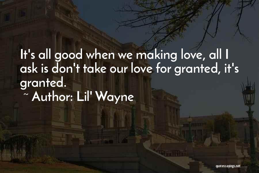 All I Ask For Is Love Quotes By Lil' Wayne