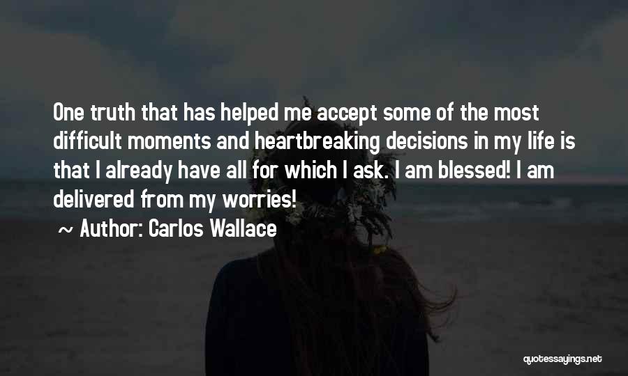 All I Ask For Is The Truth Quotes By Carlos Wallace