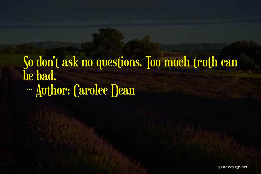 All I Ask For Is The Truth Quotes By Carolee Dean