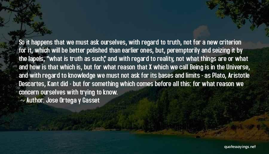 All I Ask For Is The Truth Quotes By Jose Ortega Y Gasset