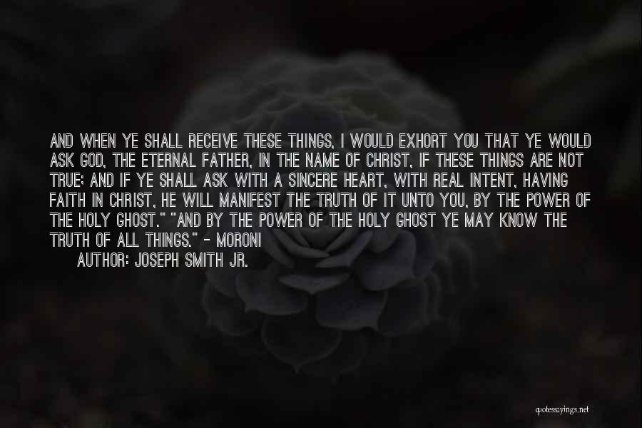 All I Ask For Is The Truth Quotes By Joseph Smith Jr.