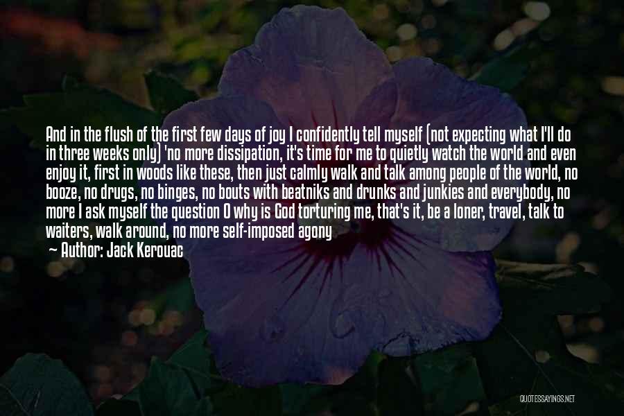 All I Ask For Is Time Quotes By Jack Kerouac