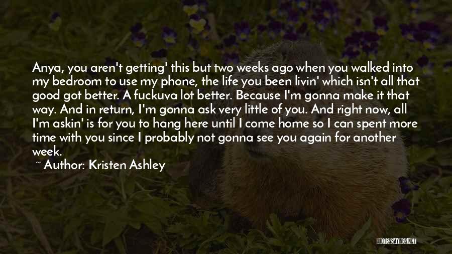 All I Ask For Is Time Quotes By Kristen Ashley