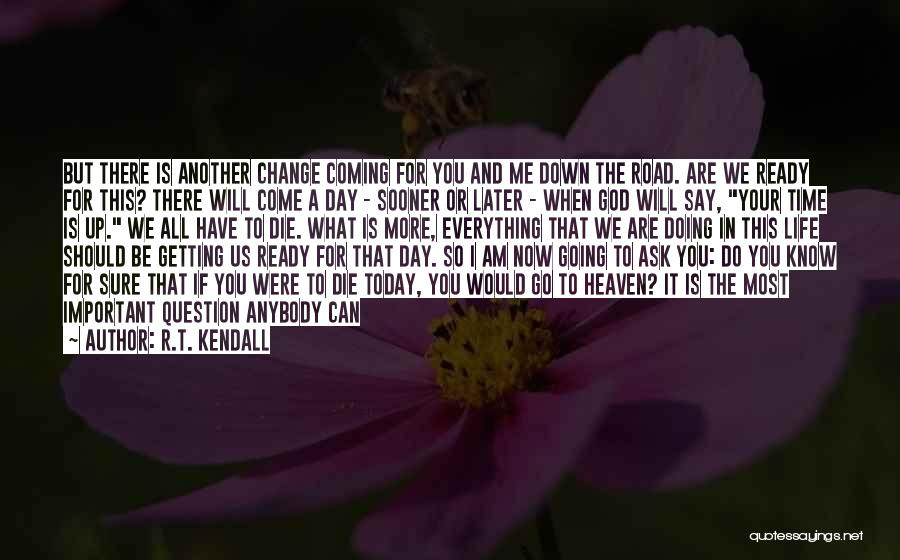 All I Ask For Is Time Quotes By R.T. Kendall