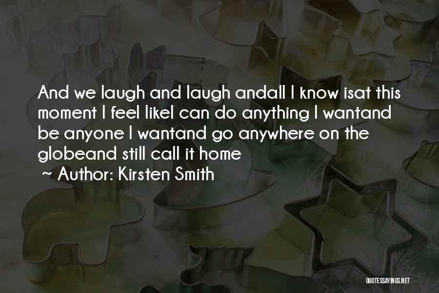 All I Can Do Is Laugh Quotes By Kirsten Smith