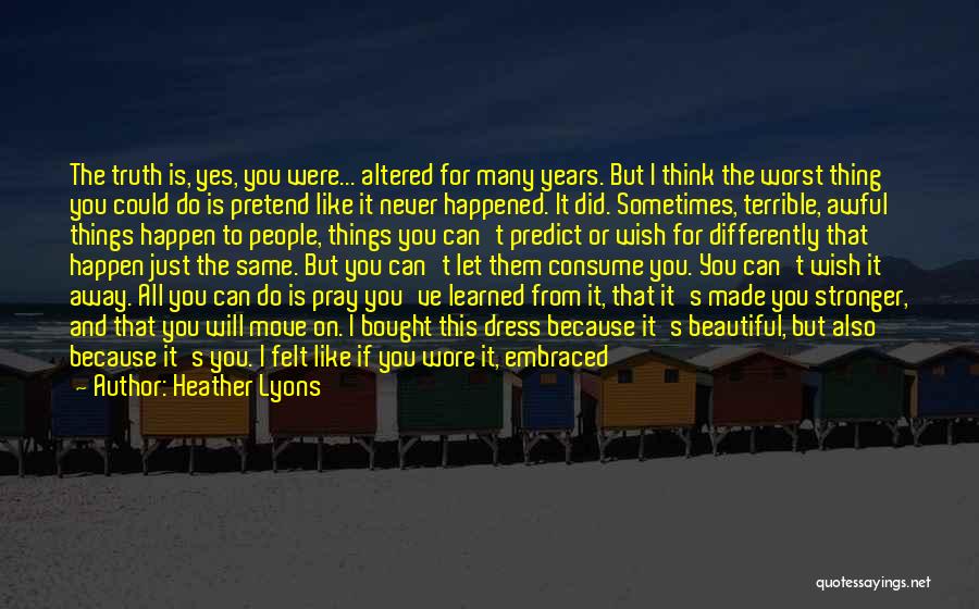 All I Can Do Is Pray Quotes By Heather Lyons