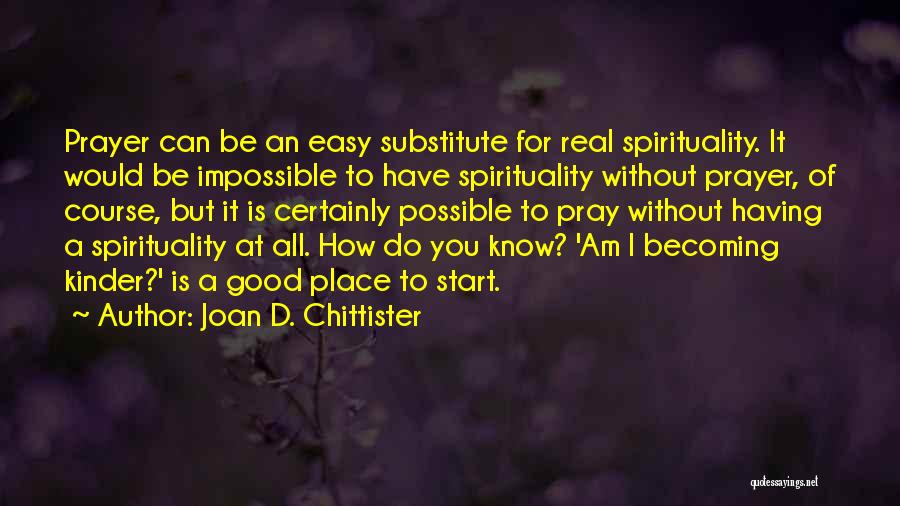 All I Can Do Is Pray Quotes By Joan D. Chittister