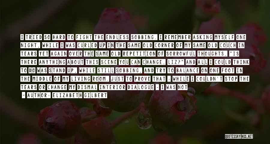 All I Can Do Is Think About You Quotes By Elizabeth Gilbert