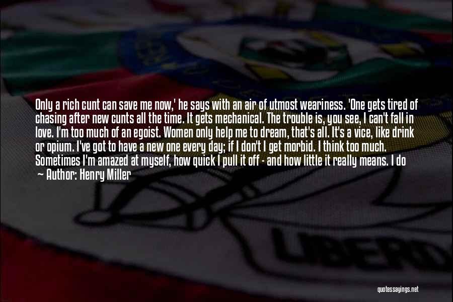 All I Can Do Is Think About You Quotes By Henry Miller