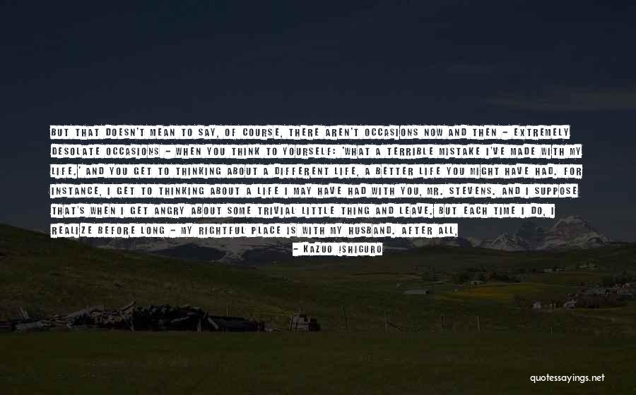 All I Can Do Is Think About You Quotes By Kazuo Ishiguro