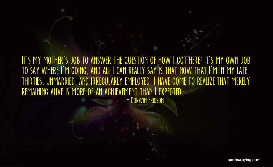 All I Can Say Is Really Quotes By Corwin Ericson All I Can Say Is Really Quotes By Corwin Ericson