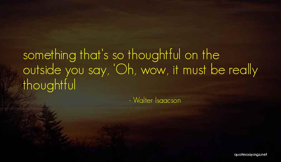 All I Can Say Is Wow Quotes By Walter Isaacson All I Can Say Is Wow Quotes By Walter Isaacson