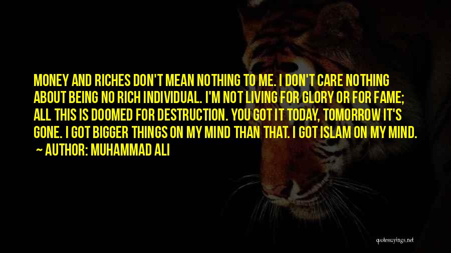 All I Care About Is My Money Quotes By Muhammad Ali