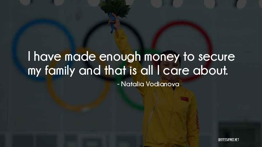 All I Care About Is My Money Quotes By Natalia Vodianova