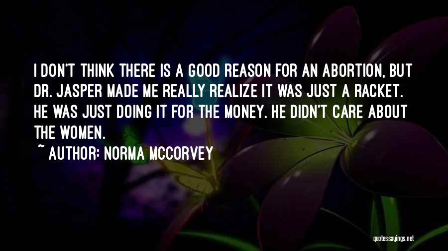 All I Care About Is My Money Quotes By Norma McCorvey