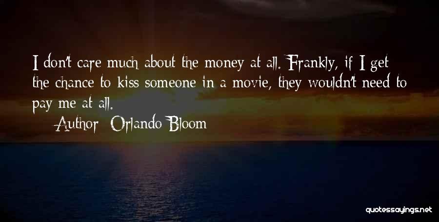 All I Care About Is My Money Quotes By Orlando Bloom