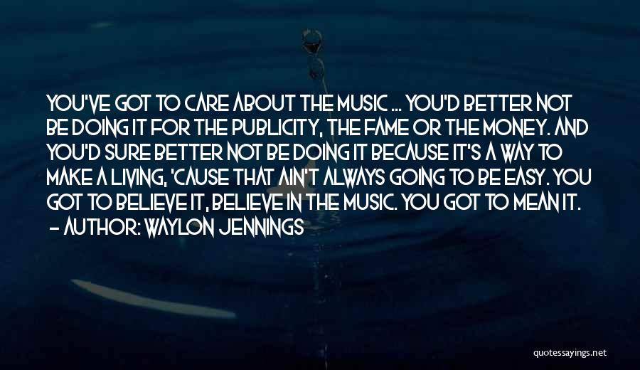All I Care About Is My Money Quotes By Waylon Jennings