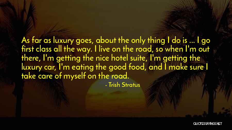 All I Care About Is Myself Quotes By Trish Stratus All I Care About Is Myself Quotes By Trish Stratus