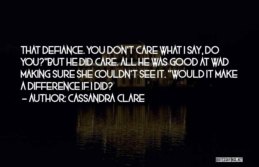 All I Did Was Care Quotes By Cassandra Clare