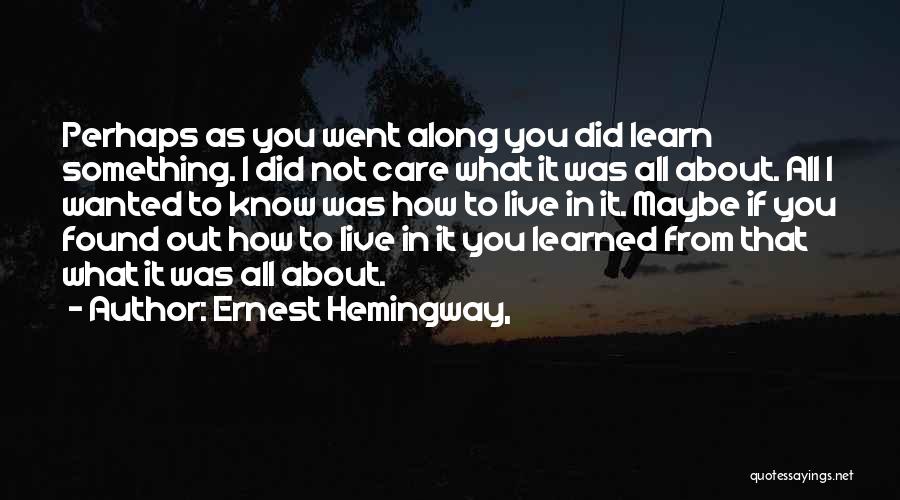 All I Did Was Care Quotes By Ernest Hemingway,