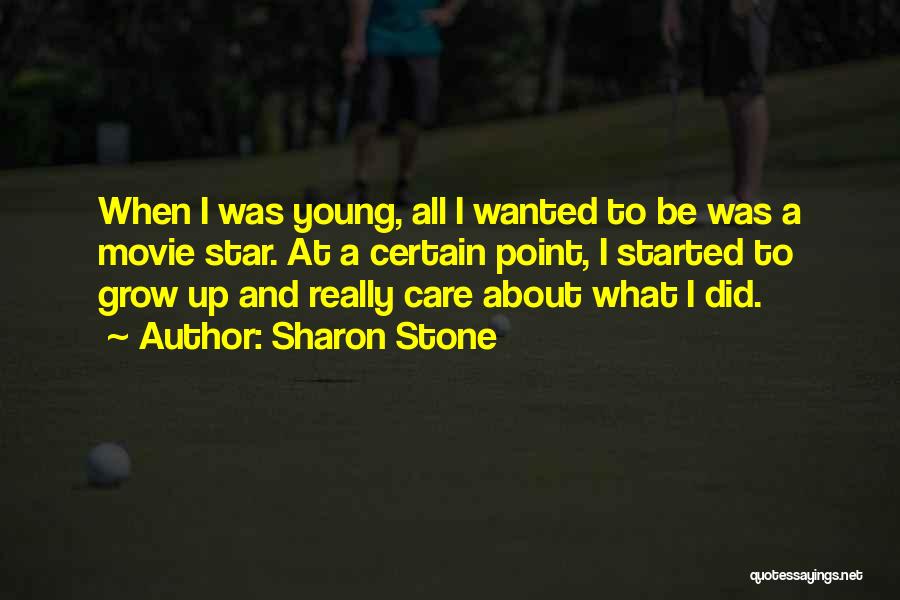 All I Did Was Care Quotes By Sharon Stone