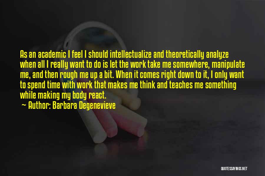 All I Do Is Work Quotes By Barbara Degenevieve