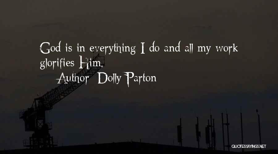 All I Do Is Work Quotes By Dolly Parton