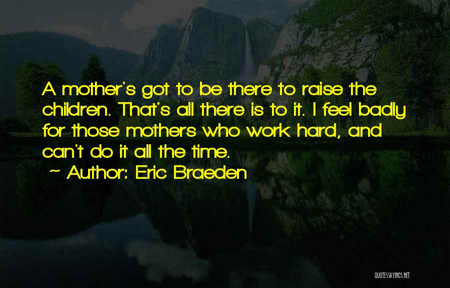 All I Do Is Work Quotes By Eric Braeden