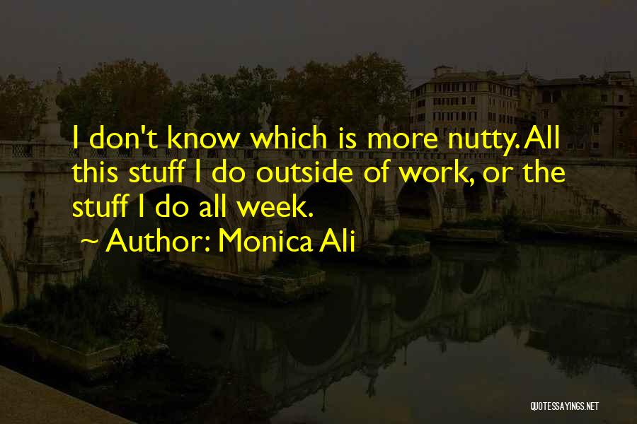 All I Do Is Work Quotes By Monica Ali