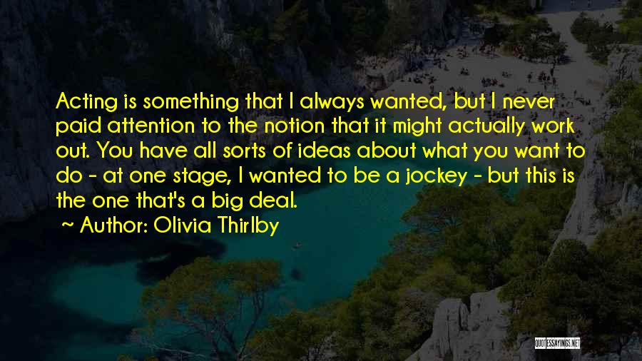 All I Do Is Work Quotes By Olivia Thirlby