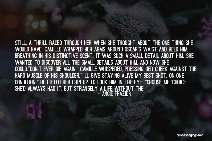 All I Ever Wanted Quotes By Angie Frazier All I Ever Wanted Quotes By Angie Frazier