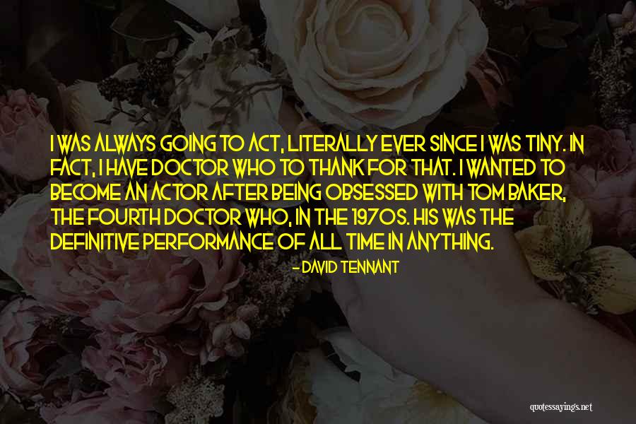 All I Ever Wanted Quotes By David Tennant All I Ever Wanted Quotes By David Tennant