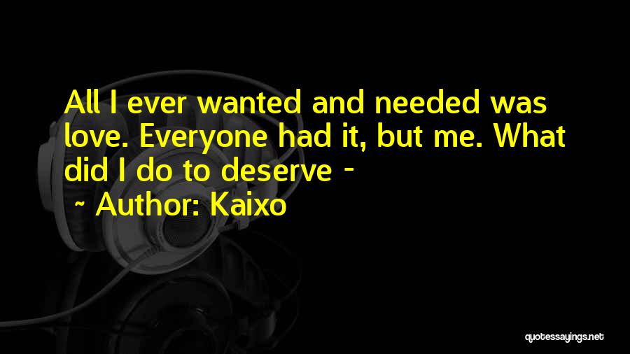 All I Ever Wanted Quotes By Kaixo