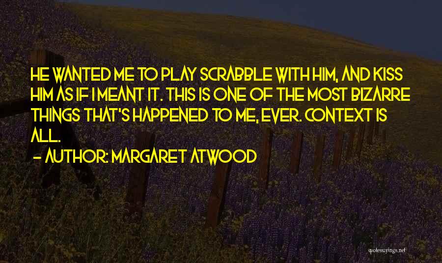 All I Ever Wanted Quotes By Margaret Atwood