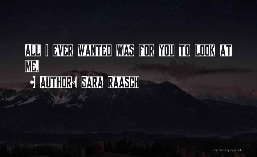 All I Ever Wanted Quotes By Sara Raasch