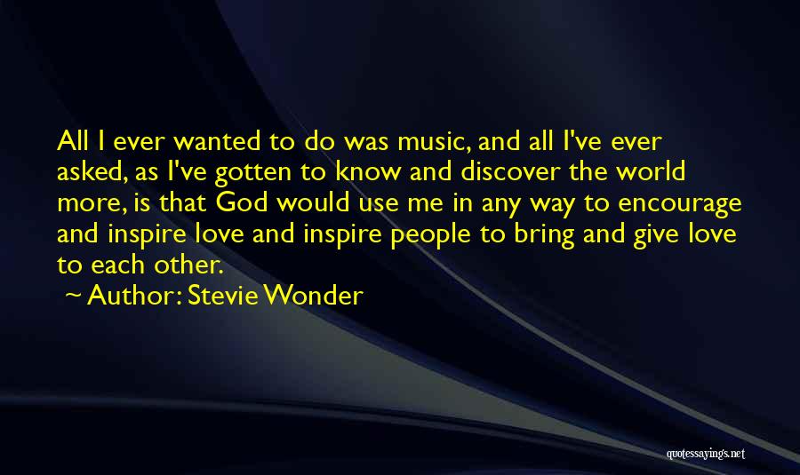 All I Ever Wanted Quotes By Stevie Wonder