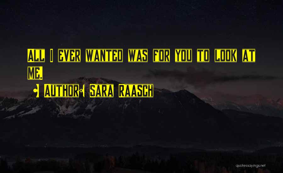 All I Ever Wanted Was You Quotes By Sara Raasch