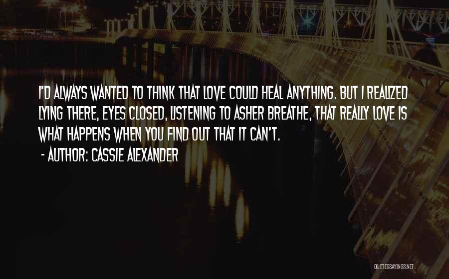 All I Ever Wanted Was Your Love Quotes By Cassie Alexander