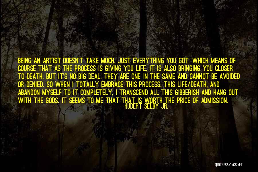 All I Got Is Myself Quotes By Hubert Selby Jr. All I Got Is Myself Quotes By Hubert Selby Jr.