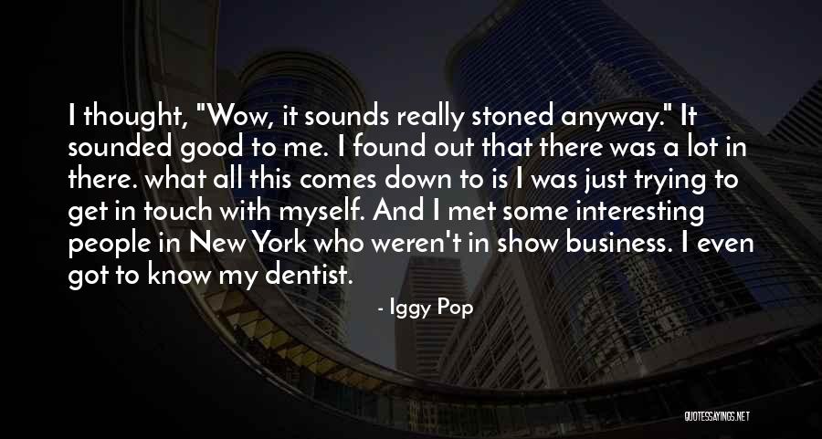 All I Got Is Myself Quotes By Iggy Pop All I Got Is Myself Quotes By Iggy Pop