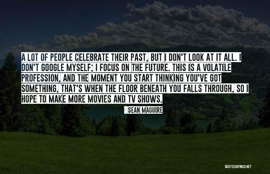 All I Got Is Myself Quotes By Sean Maguire All I Got Is Myself Quotes By Sean Maguire