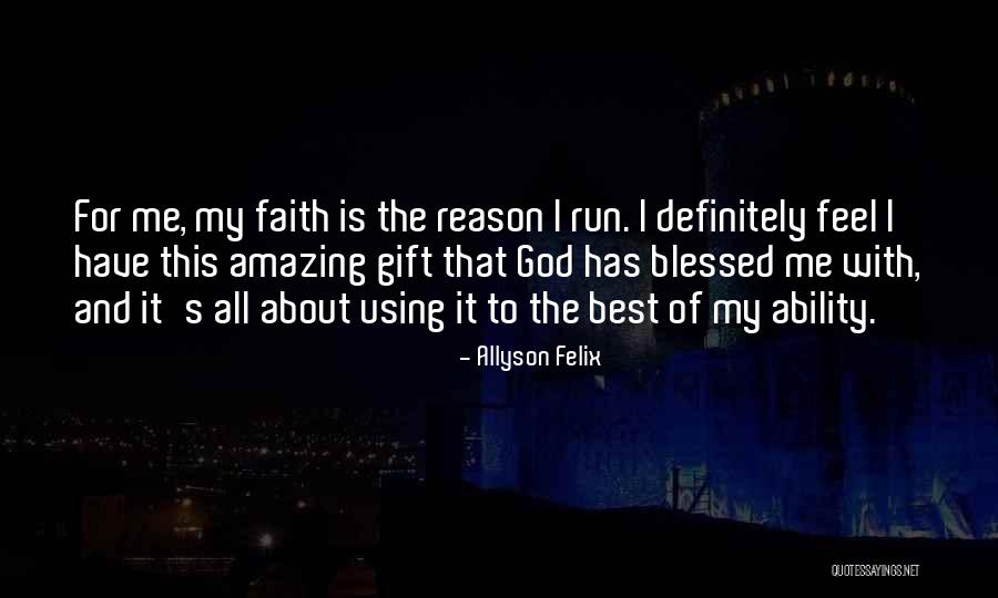 All I Have Is Faith Quotes By Allyson Felix