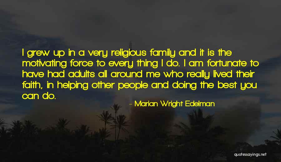 All I Have Is Faith Quotes By Marian Wright Edelman