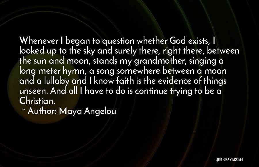 All I Have Is Faith Quotes By Maya Angelou
