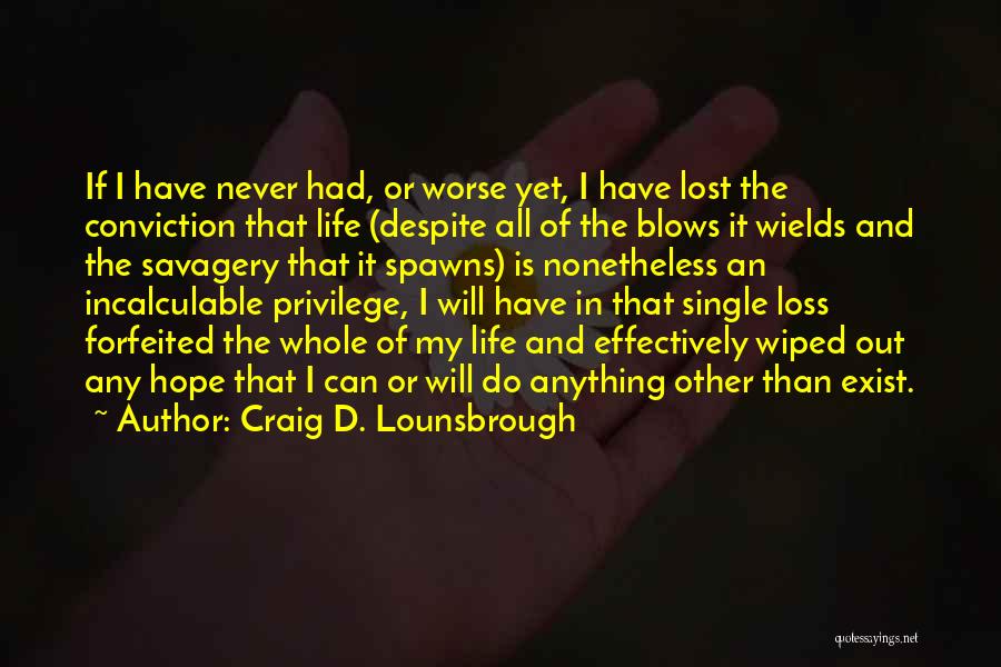 All I Have Is Hope Quotes By Craig D. Lounsbrough