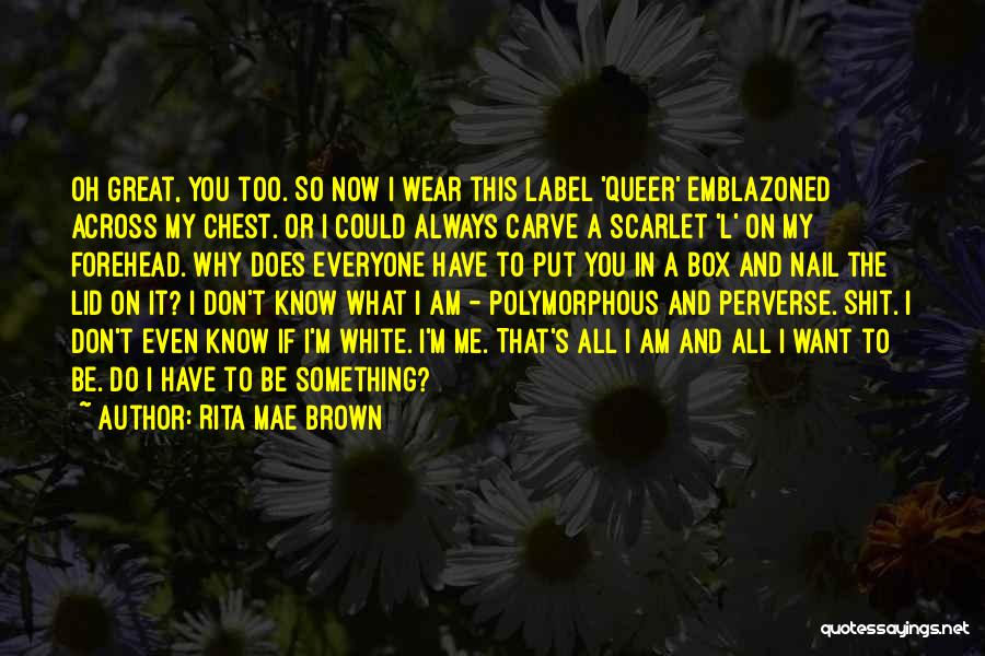 All I Know Now Quotes By Rita Mae Brown